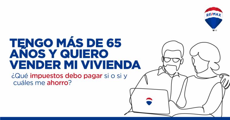 ¿Qué impuestos me ahorro al vender mi casa si tengo más de 65 años?